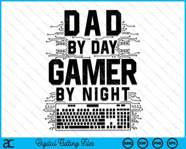 Dad By Day Gamer By Night Gaming Father SVG PNG Digital Cutting Files