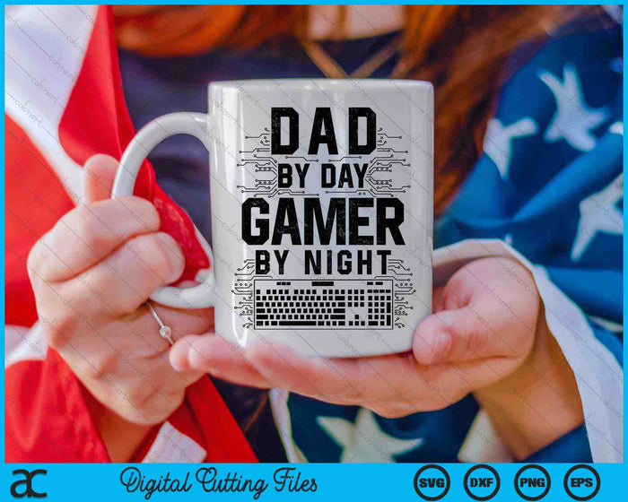 Dad By Day Gamer By Night Gaming Father SVG PNG Digital Cutting Files