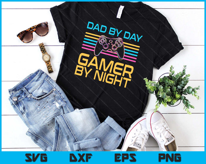 Dad By Day Gamer By Night Video Games Lover Gamer SVG PNG Digital Cutting File