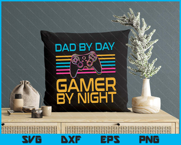 Dad By Day Gamer By Night Video Games Lover Gamer SVG PNG Digital Cutting File