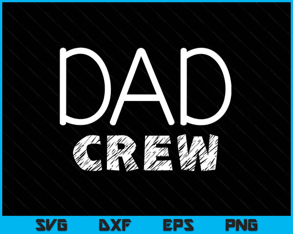 Dad crew matching crew SVG cut file