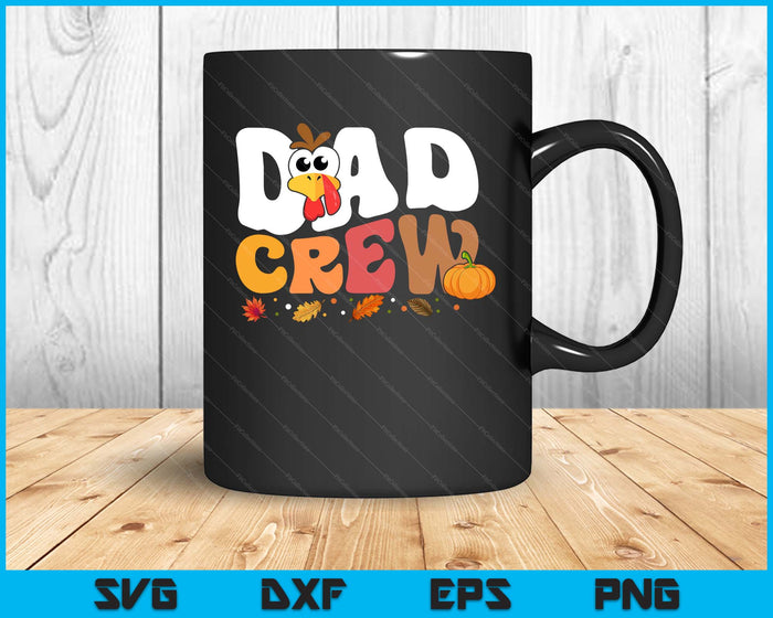 Dad Crew Thanksgiving Family Matching Turkey Day Fall SVG PNG Digital Printable Files