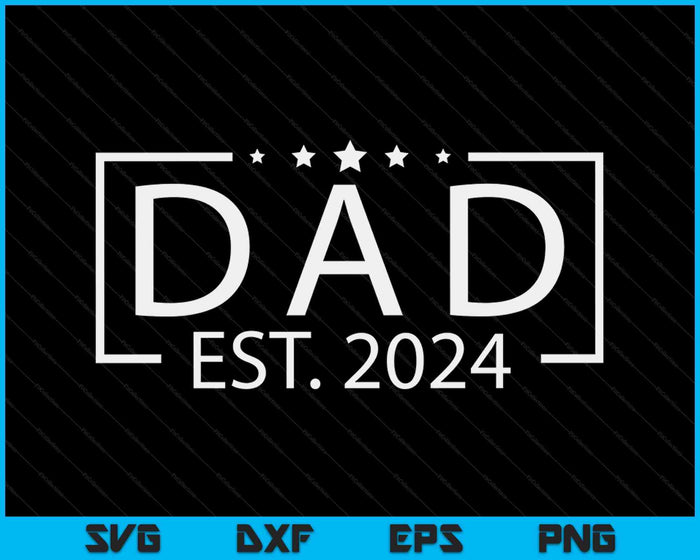 Dad Est. 2024 Promoted To Dad 2024 Happy Father's Day SVG PNG Digital Printable Files