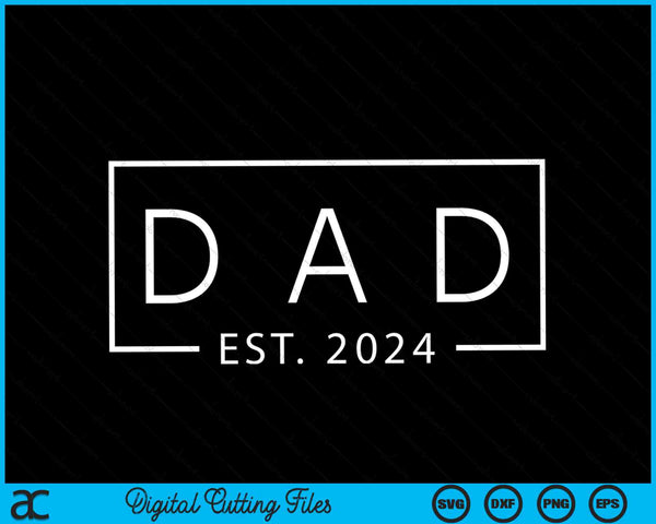 Dad Est 2024 Promoted To Dad 2024 Pregnancy Announcement SVG PNG Digital Cutting Files