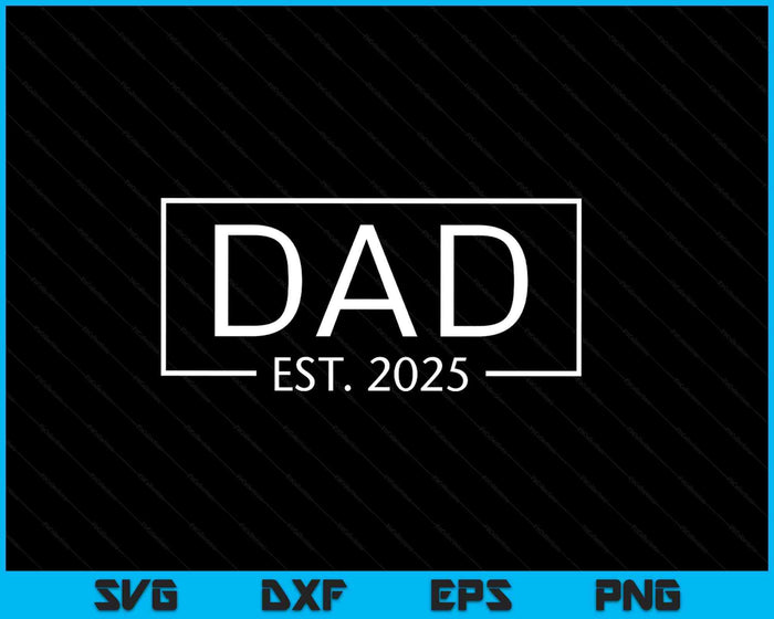 Dad Est 2025 Promoted To Dad 2025 Pregnancy Announcement SVG PNG Digital Printable Files