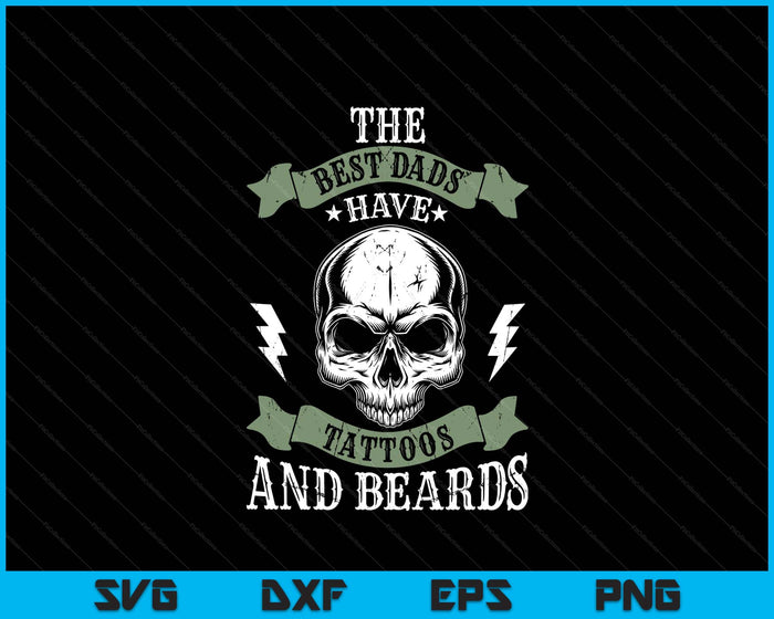 Dad Father Fathers Day Best Dads Have Tattoos And Beards SVG PNG Digital Printable Files