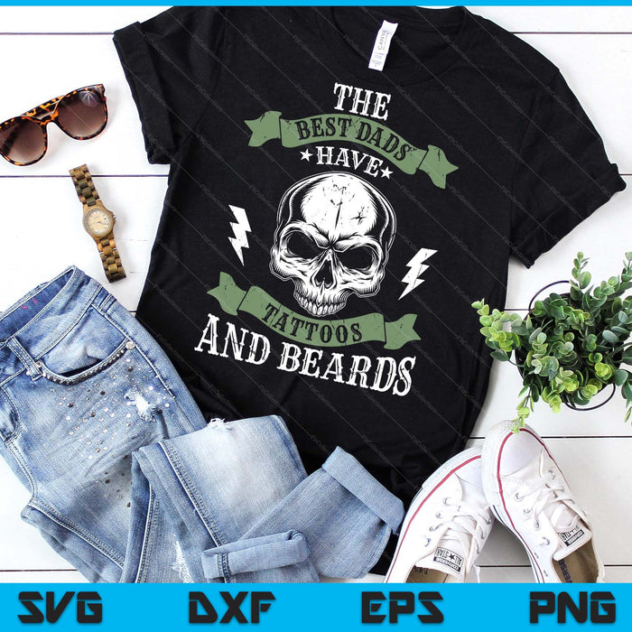 Dad Father Fathers Day Best Dads Have Tattoos And Beards SVG PNG Digital Printable Files