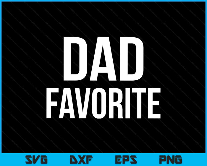 Dad Favorite SVG PNG Digital Printable Files