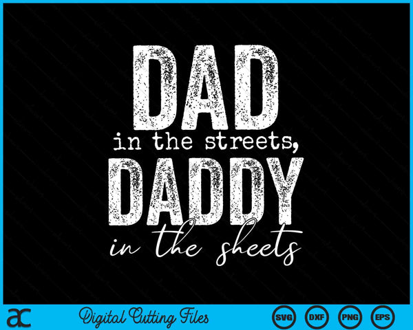 Dad In The Streets Daddy In The Sheets SVG PNG Digital Cutting Files