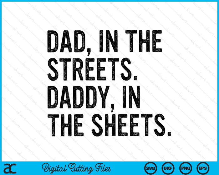 Dad In The Streets Daddy In The Sheets Apparel SVG PNG Digital Printable Files