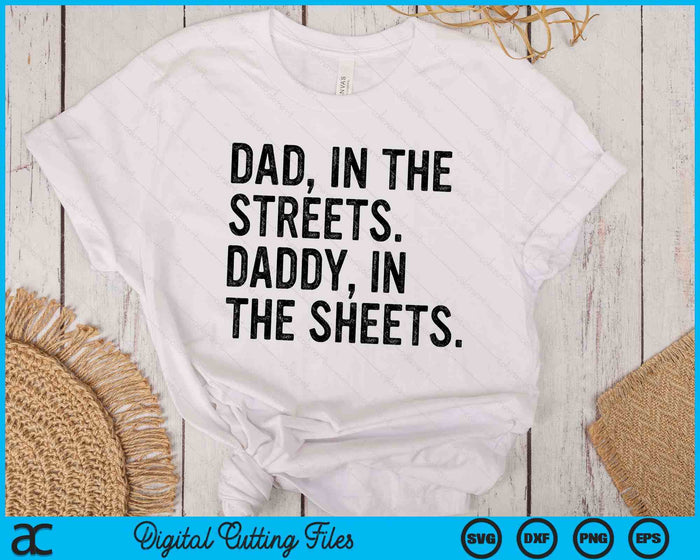 Dad In The Streets Daddy In The Sheets Apparel SVG PNG Digital Printable Files