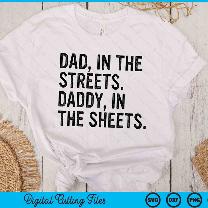 Dad In The Streets Daddy In The Sheets Apparel SVG PNG Digital Printable Files