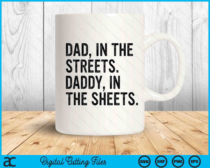 Dad In The Streets Daddy In The Sheets Apparel SVG PNG Digital Printable Files