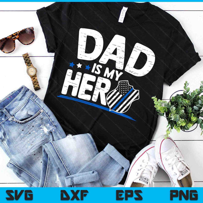 Dad Is My Hero Kids Police Thin Blue Line Law Enforcement SVG PNG Digital Printable Files