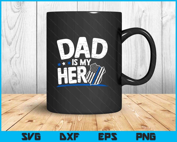 Dad Is My Hero Kids Police Thin Blue Line Law Enforcement SVG PNG Digital Printable Files