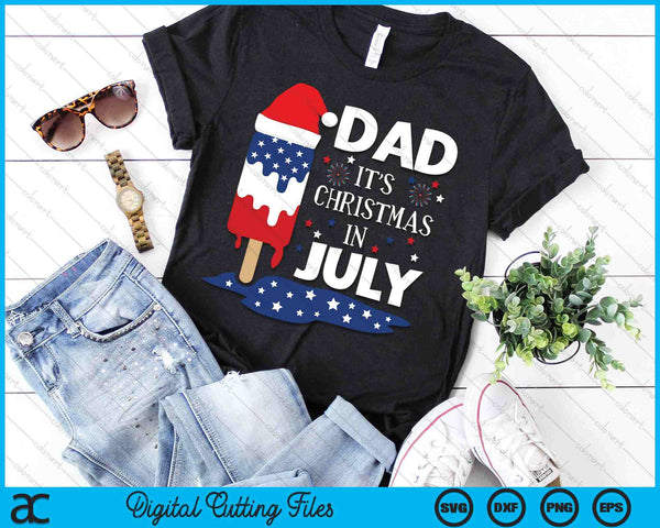 Dad It's Christmas In July Ice Pops 4th of July SVG PNG Digital Cutting Files