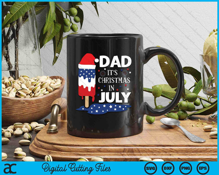 Dad It's Christmas In July Ice Pops 4th of July SVG PNG Digital Cutting Files