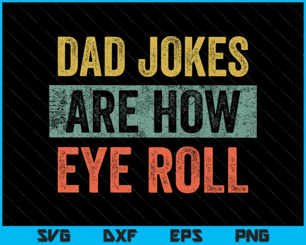 Los chistes de papá son cómo los ojos ponen en blanco divertido papá SVG PNG cortando archivos imprimibles