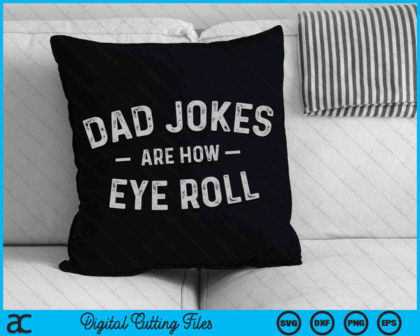 Los chistes de papá son cómo los archivos de corte digital SVG PNG de Eye Roll