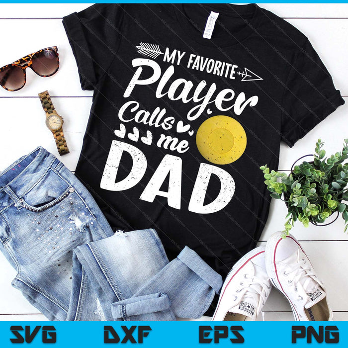 Dad Lacrosse Ball My Favorite Player Calls Me Dad SVG PNG Digital Printable Files