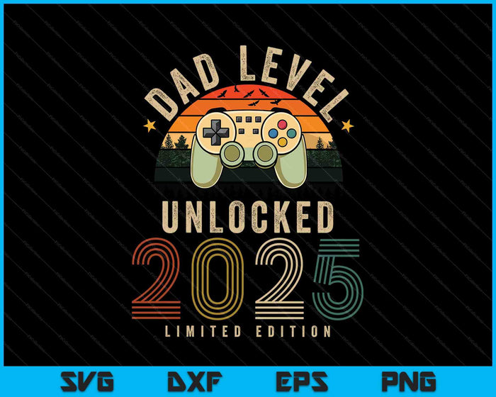 Dad Level Unlocked 2025 Dad Est 2025 Prompted To Dad 2025 SVG PNG Digital Printable Files