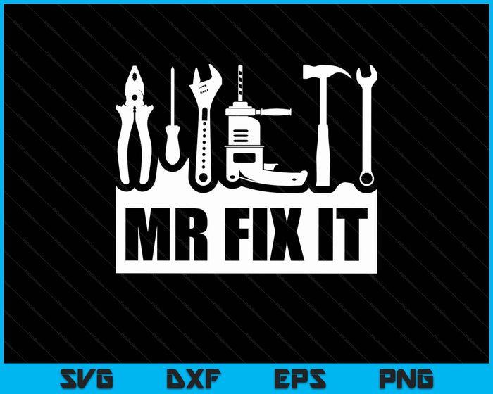 Dad Mr Fix It Funny Father’s Day for Father of a Son Daddy SVG PNG Digital Printable Files