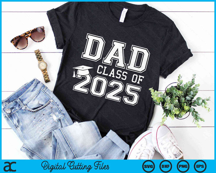 Dad Of A Class Of 2025 Graduate Father SVG PNG Digital Cutting Files