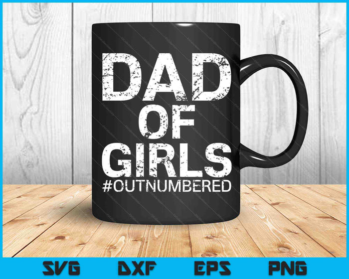 Dad Of Girls Outnumbered Father's Day SVG PNG Cutting Printable Files