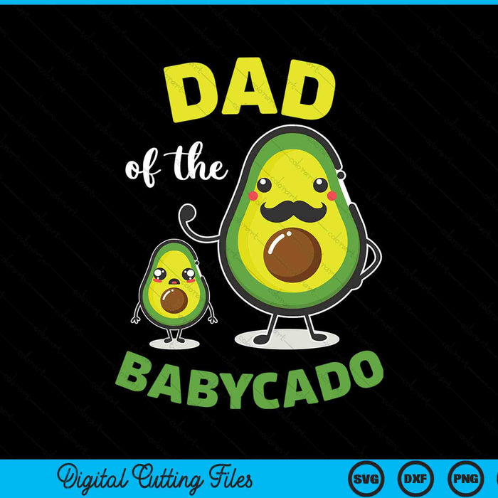 Dad Of The Babycado Avocado Family Matching SVG PNG Digital Printable Files