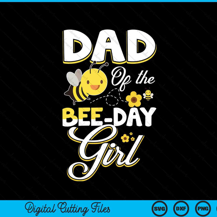 Dad of the bee day girl bee birthday party theme SVG cut file