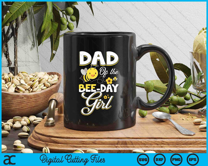 Dad Of The Bee Day Girl Bee Birthday Party Theme SVG PNG Digital Cutting File