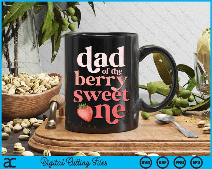 Dad Of The Berry Sweet One Strawberry First Birthday SVG PNG Digital Cutting Files