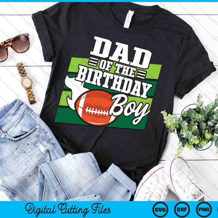 Dad Of The Birthday Boy American Football Lover Birthday SVG PNG Digital Cutting Files