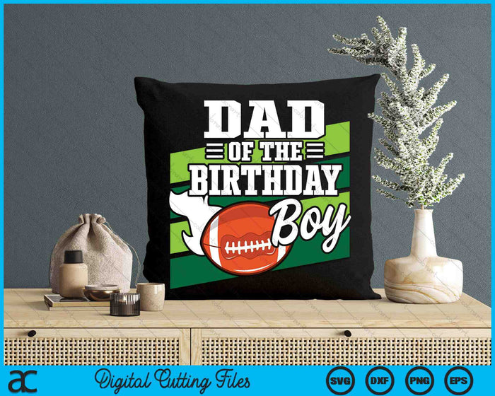 Dad Of The Birthday Boy American Football Lover Birthday SVG PNG Digital Cutting Files