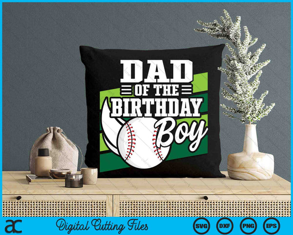Dad Of The Birthday Boy Baseball Lover Birthday SVG PNG Digital Cutting Files