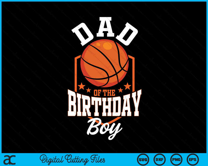 Dad Of The Birthday Boy Basketball Theme Bday Party SVG PNG Digital Cutting File