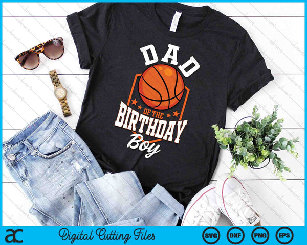 Dad Of The Birthday Boy Basketball Theme Bday Party SVG PNG Digital Cutting File