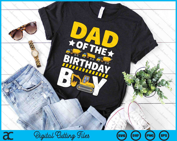 Dad Of The Birthday Boy Construction Theme Party Matching SVG PNG Digital Printable Files