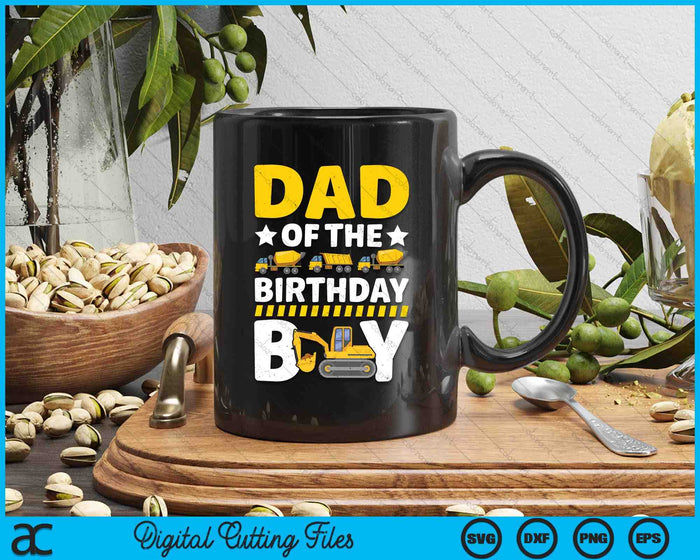 Dad Of The Birthday Boy Construction Theme Party Matching SVG PNG Digital Printable Files