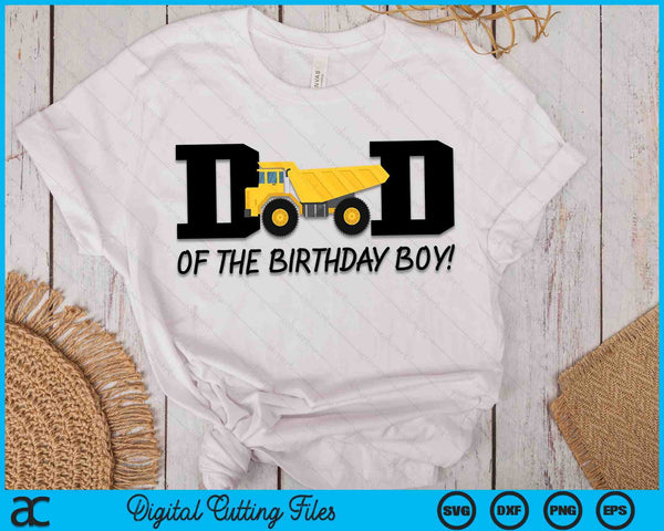 Dad Of The Birthday Boy Construction Truck First Birthday SVG PNG Digital Printable Files