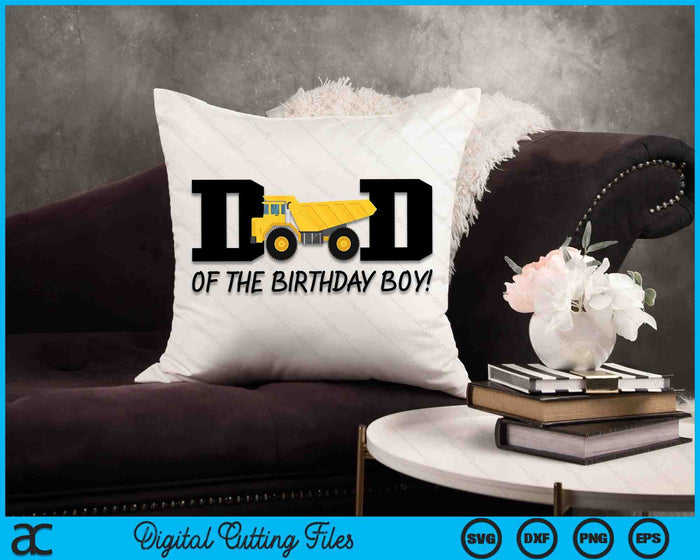 Dad Of The Birthday Boy Construction Truck First Birthday SVG PNG Digital Printable Files