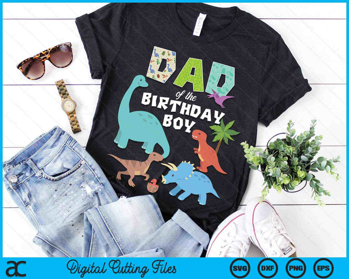 Dad Of The Birthday Boy Dinosaur Birthday Theme SVG PNG Digital Cutting Files