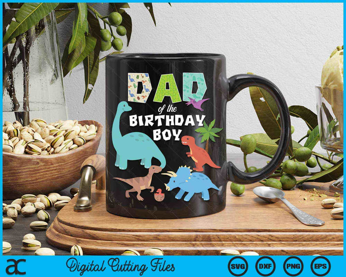 Dad Of The Birthday Boy Dinosaur Birthday Theme SVG PNG Digital Cutting Files