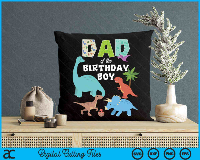 Dad Of The Birthday Boy Dinosaur Birthday Theme SVG PNG Digital Cutting Files