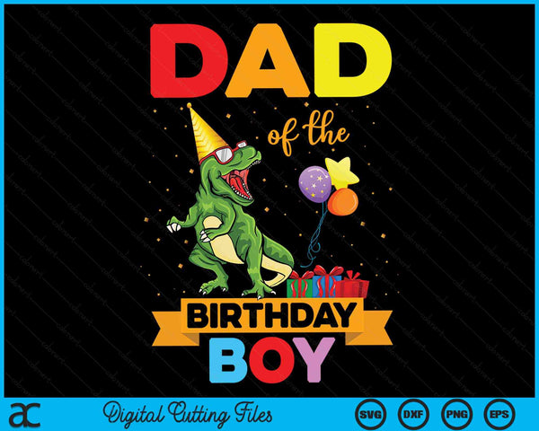Dad Of The Birthday Boy Family Matching Dinosaur Squad SVG PNG Digital Cutting Files