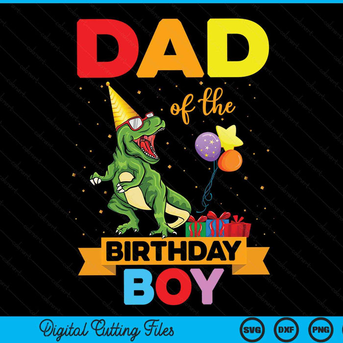 Dad Of The Birthday Boy Family Matching Dinosaur Squad SVG PNG Digital Cutting Files