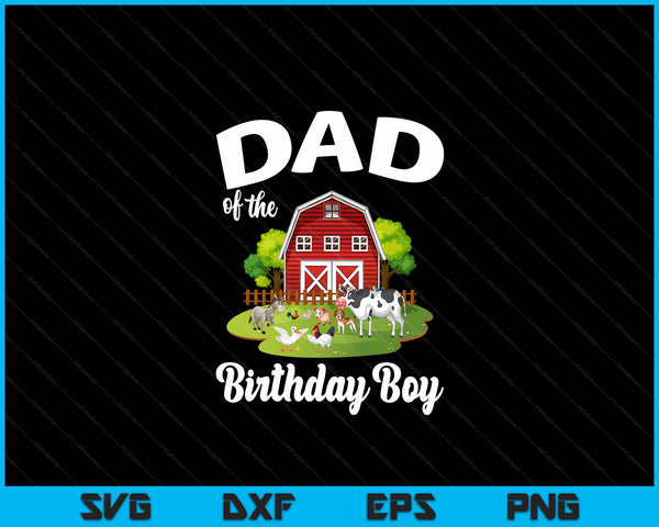 Dad Of The Birthday Boy Farm Animal Bday Party Celebration SVG PNG Digital Cutting Files