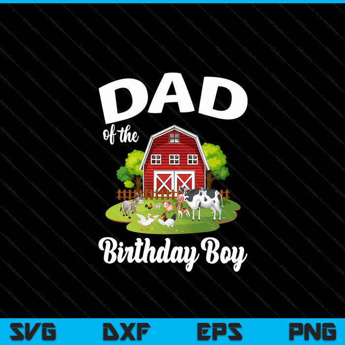 Dad Of The Birthday Boy Farm Animal Bday Party Celebration SVG PNG Digital Cutting Files