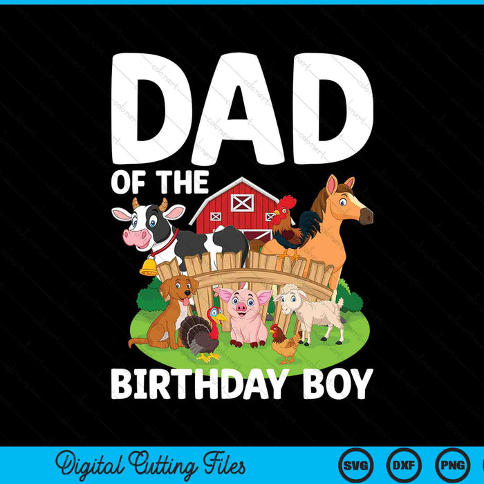Dad Of The Birthday Boy Farm Animal Bday Party Celebration SVG PNG Digital Printable Files