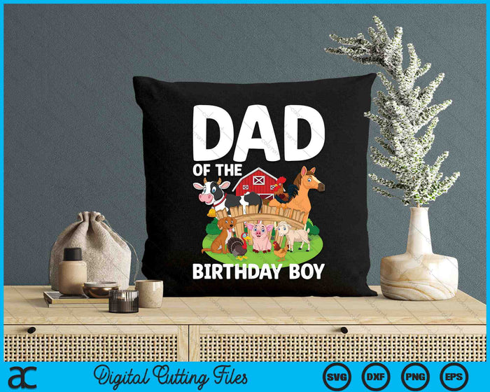 Dad Of The Birthday Boy Farm Animal Bday Party Celebration SVG PNG Digital Printable Files